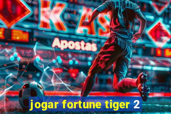 jogar fortune tiger 2